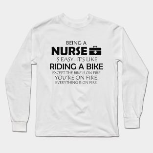 Nurse - Being a nurse is easy. It's like riding a bike Long Sleeve T-Shirt